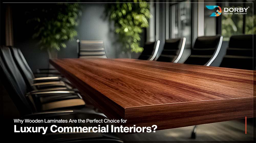 Why Wooden Laminates Are the Perfect Choice for Luxury Commercial Interiors