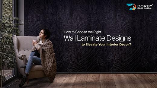 How to Choose the Right Wall Laminate Designs  to Elevate Your Interior Décor