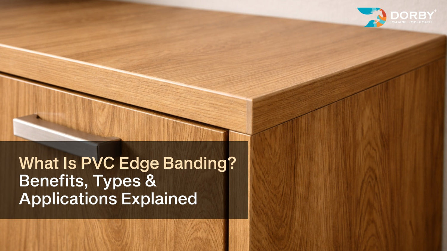 What Is PVC Edge Banding? Benefits, Types & Applications Explained